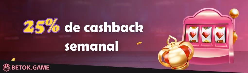 Banner promocional da BETOK GAMES com o texto "25% DE CASHBACK SEMANAL"